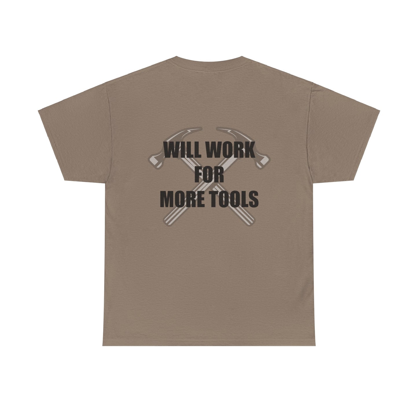 Will Work for More Tools - T-Shirt