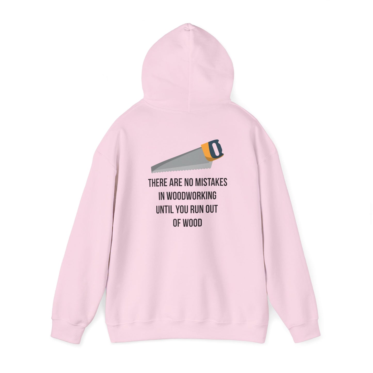 There are no mistakes in woodworking - Hoodie
