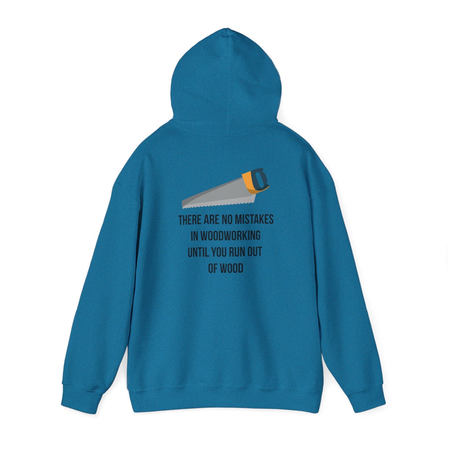 There are no mistakes in woodworking - Hoodie