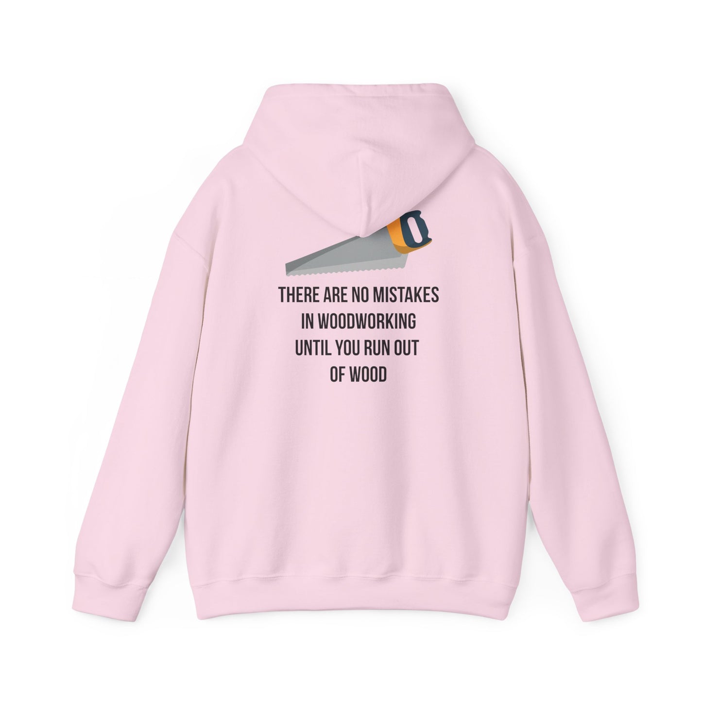 There are no mistakes in woodworking - Hoodie
