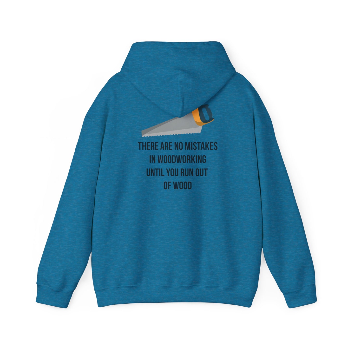 There are no mistakes in woodworking - Hoodie