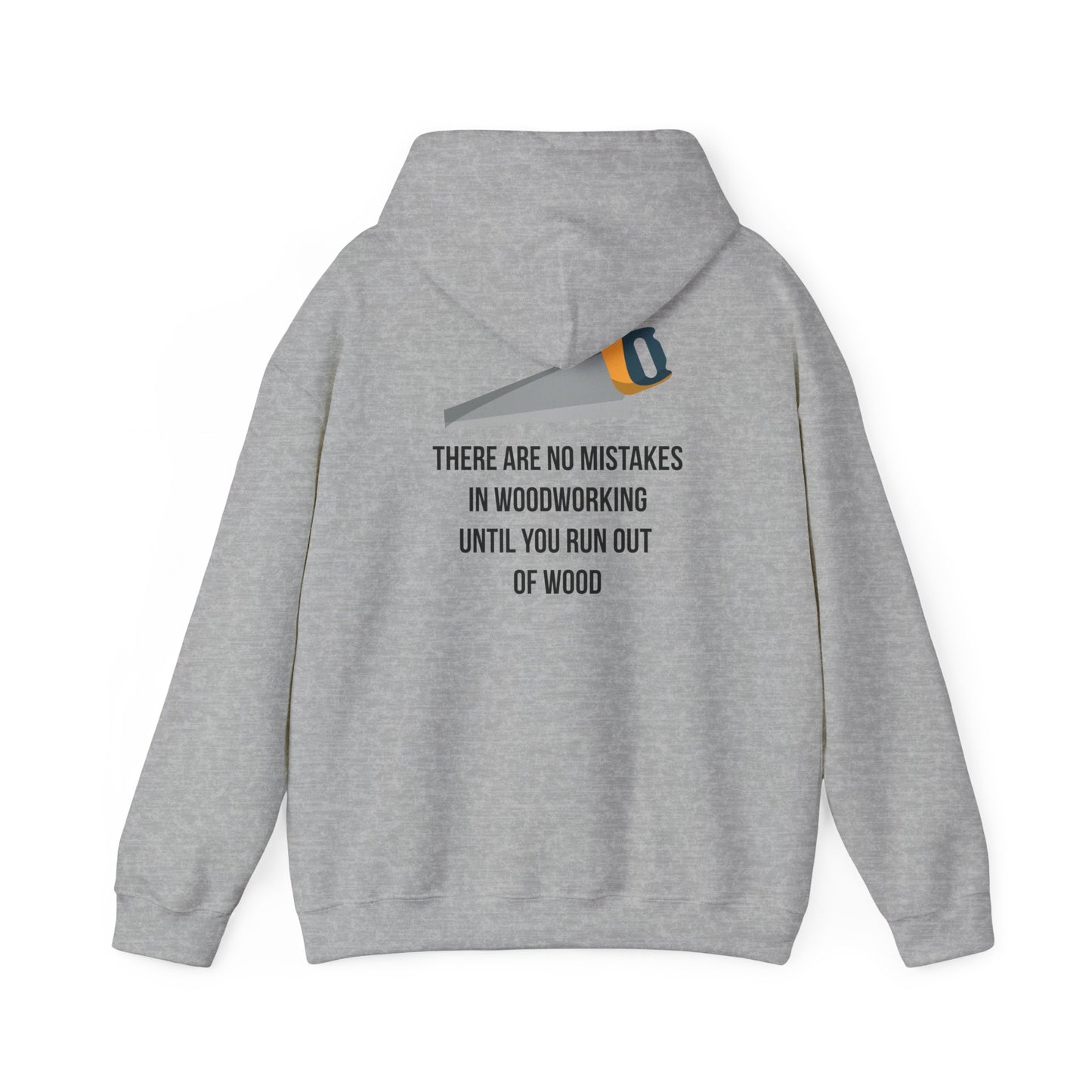 There are no mistakes in woodworking - Hoodie